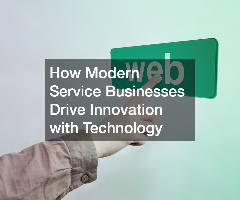 How Modern Service Businesses Drive Innovation with Technology