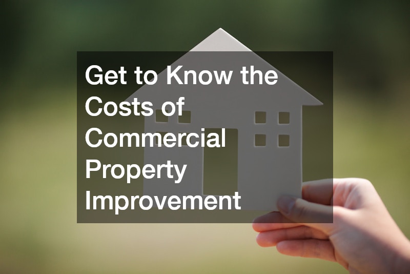 Get to Know the Costs of Commercial Property Improvement